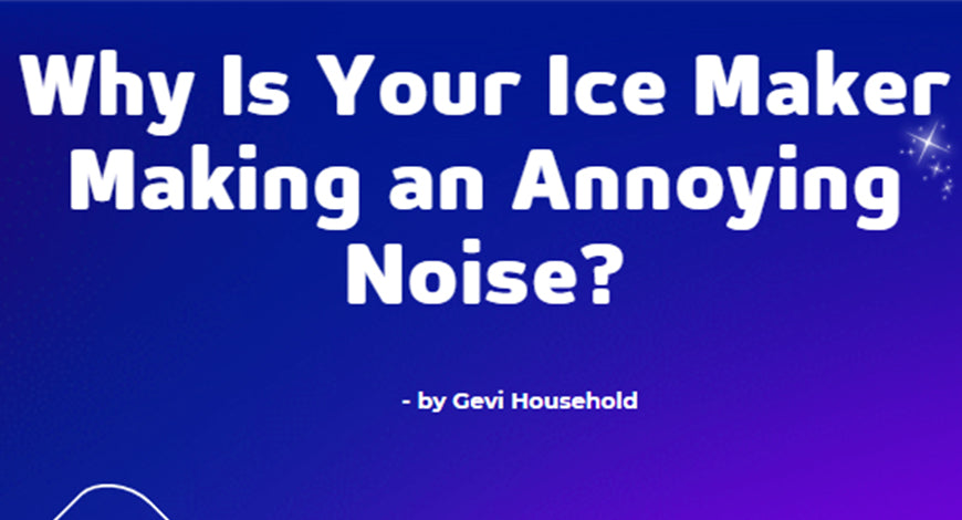 Why Is Your Ice Maker Making an Annoying Noise?