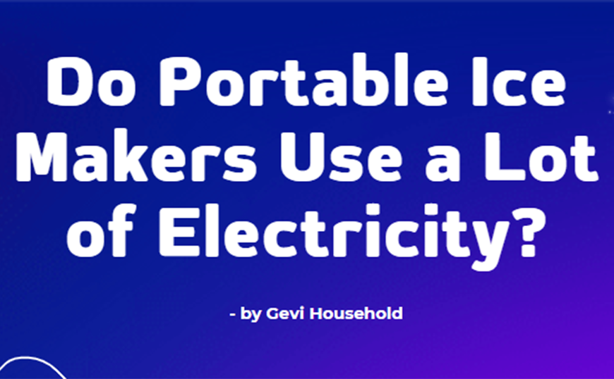 Do Portable Ice Makers Use a Lot of Electricity?