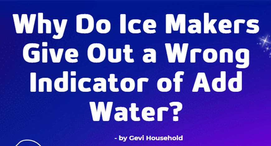Why Do Ice Makers Give Out a Wrong Indicator of Add Water?